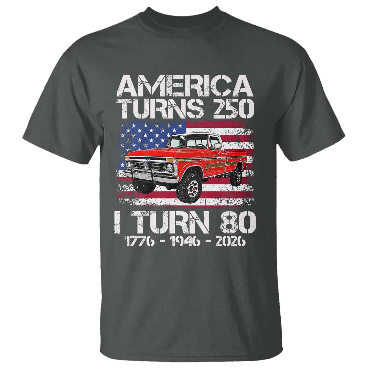America Turns 250 I Turn 80 1946 80th Birthday T Shirt Vintage Classic Original American Old Pickup Truck