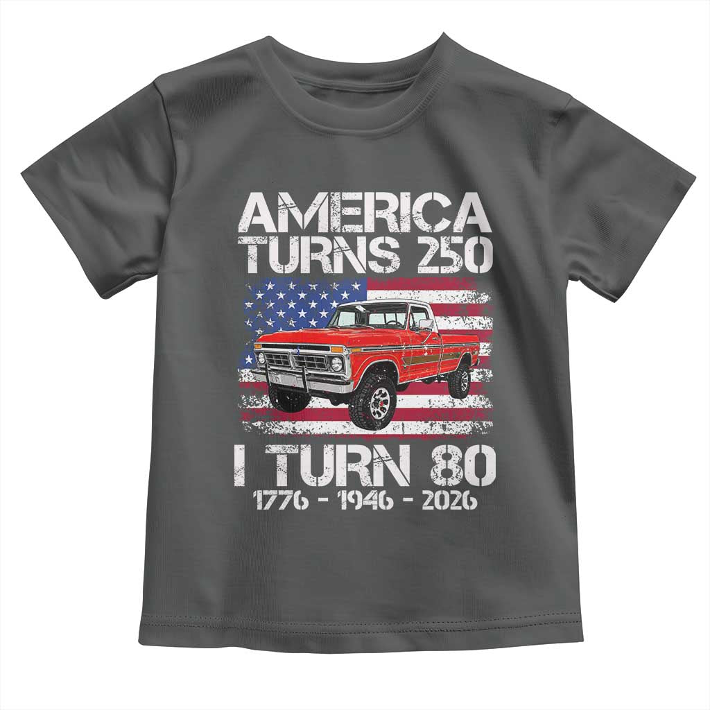 America Turns 250 I Turn 80 1946 80th Birthday Toddler T Shirt Vintage Classic Original American Old Pickup Truck