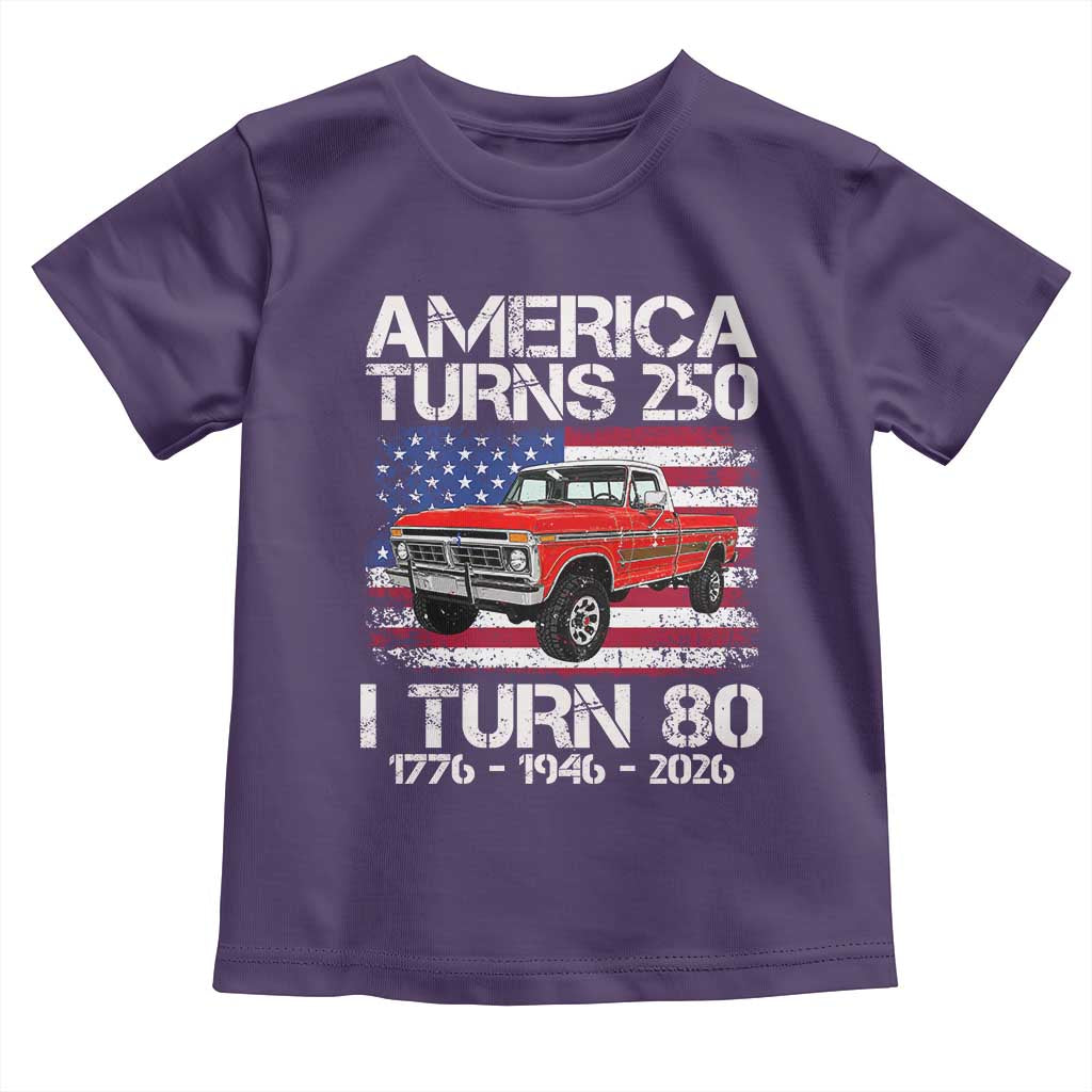 America Turns 250 I Turn 80 1946 80th Birthday Toddler T Shirt Vintage Classic Original American Old Pickup Truck