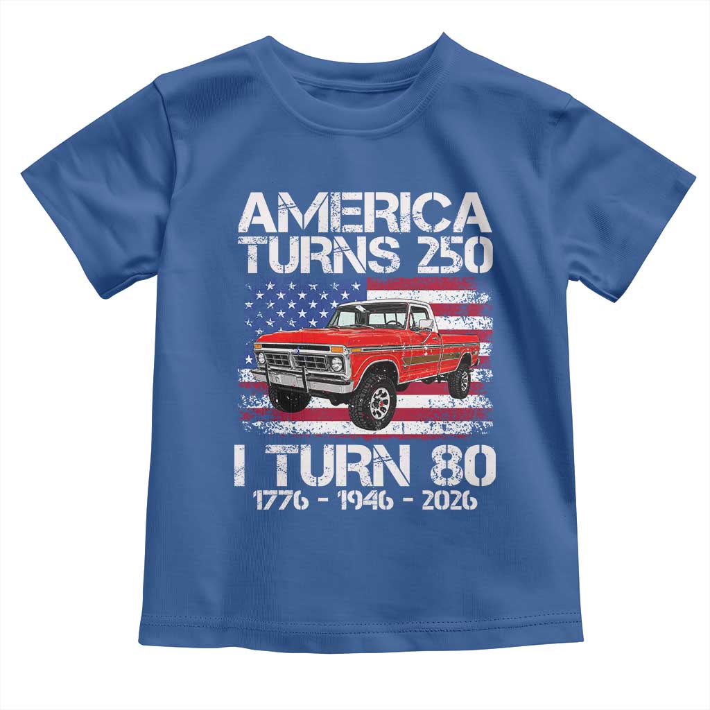 America Turns 250 I Turn 80 1946 80th Birthday Toddler T Shirt Vintage Classic Original American Old Pickup Truck