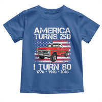 America Turns 250 I Turn 80 1946 80th Birthday Toddler T Shirt Vintage Classic Original American Old Pickup Truck