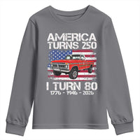 America Turns 250 I Turn 80 1946 80th Birthday Youth Sweatshirt Vintage Classic Original American Old Pickup Truck