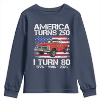 America Turns 250 I Turn 80 1946 80th Birthday Youth Sweatshirt Vintage Classic Original American Old Pickup Truck