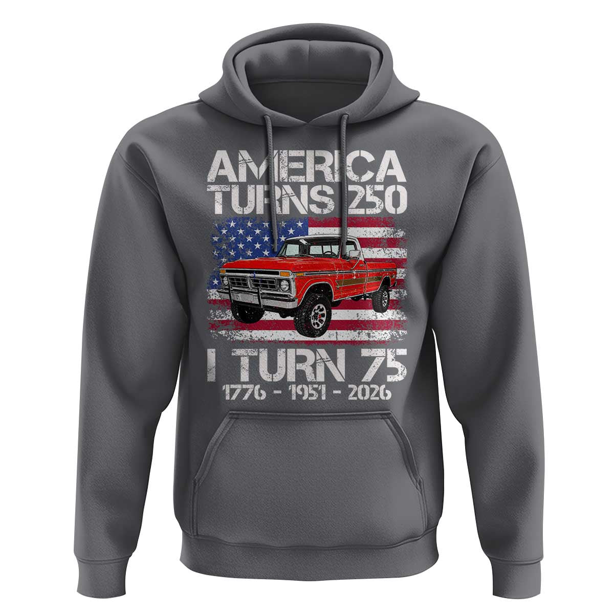 America Turns 250 I Turn 75 1951 75th Birthday Hoodie Vintage Classic Original American Old Pickup Truck
