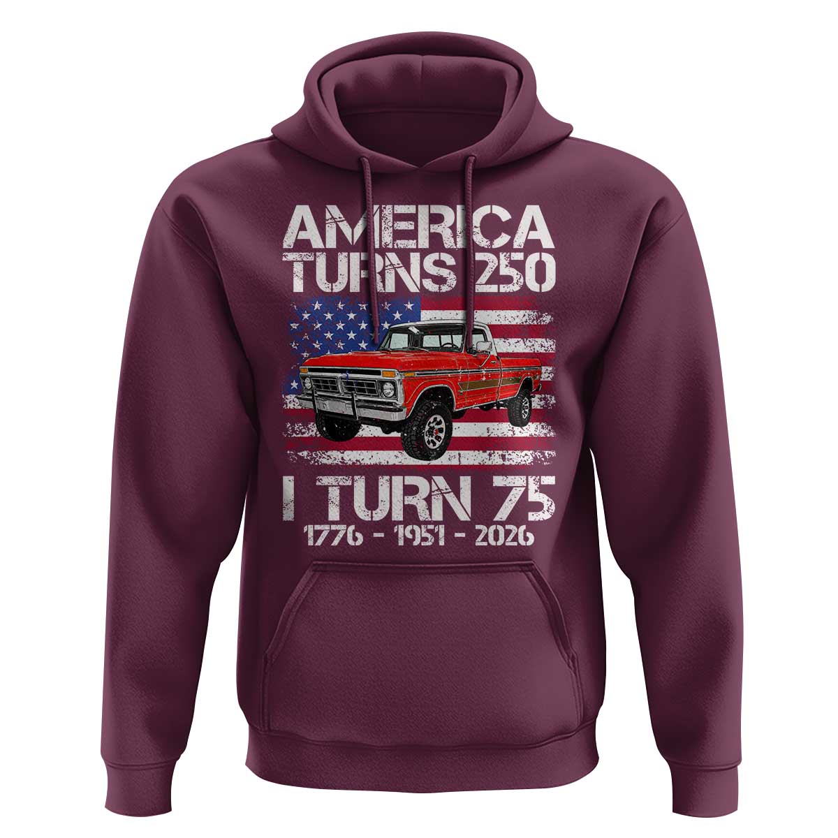 America Turns 250 I Turn 75 1951 75th Birthday Hoodie Vintage Classic Original American Old Pickup Truck