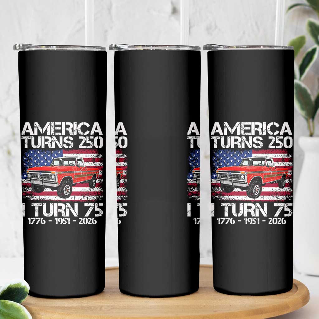 America Turns 250 I Turn 75 1951 75th Birthday Skinny Tumbler Vintage Classic Original American Old Pickup Truck