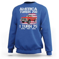 America Turns 250 I Turn 75 1951 75th Birthday Sweatshirt Vintage Classic Original American Old Pickup Truck