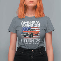 America Turns 250 I Turn 75 1951 75th Birthday T Shirt For Women Vintage Classic Original American Old Pickup Truck