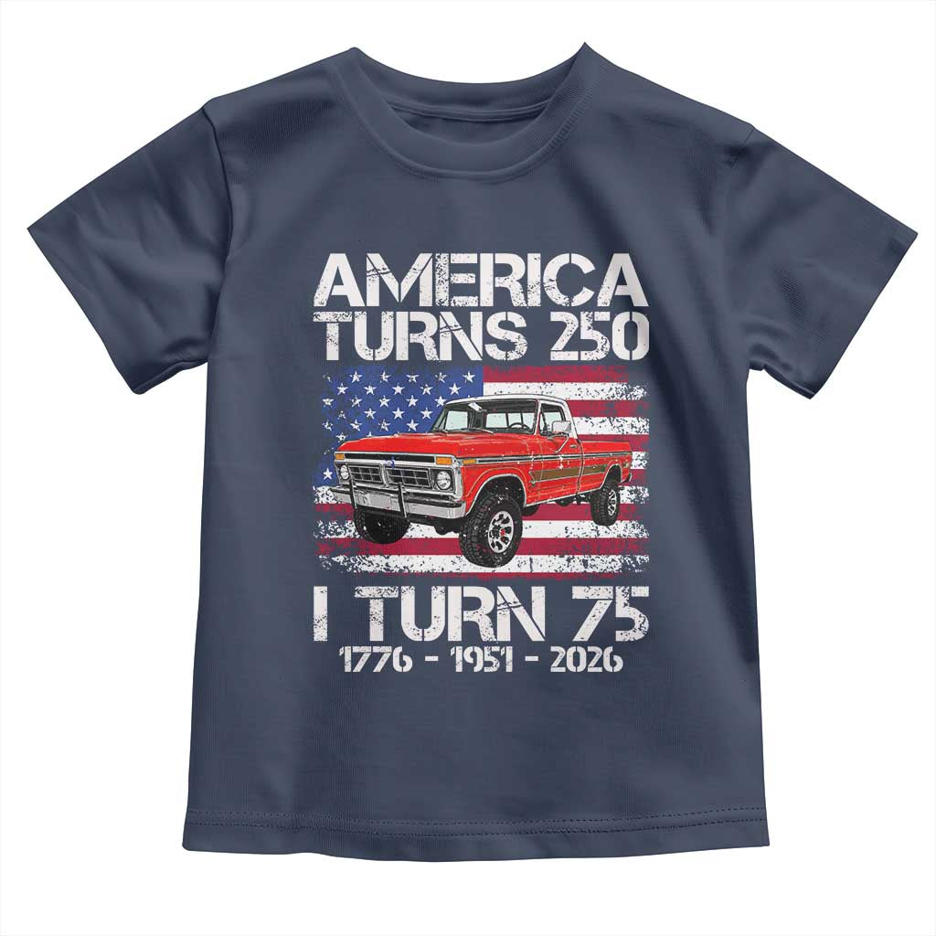 America Turns 250 I Turn 75 1951 75th Birthday Toddler T Shirt Vintage Classic Original American Old Pickup Truck