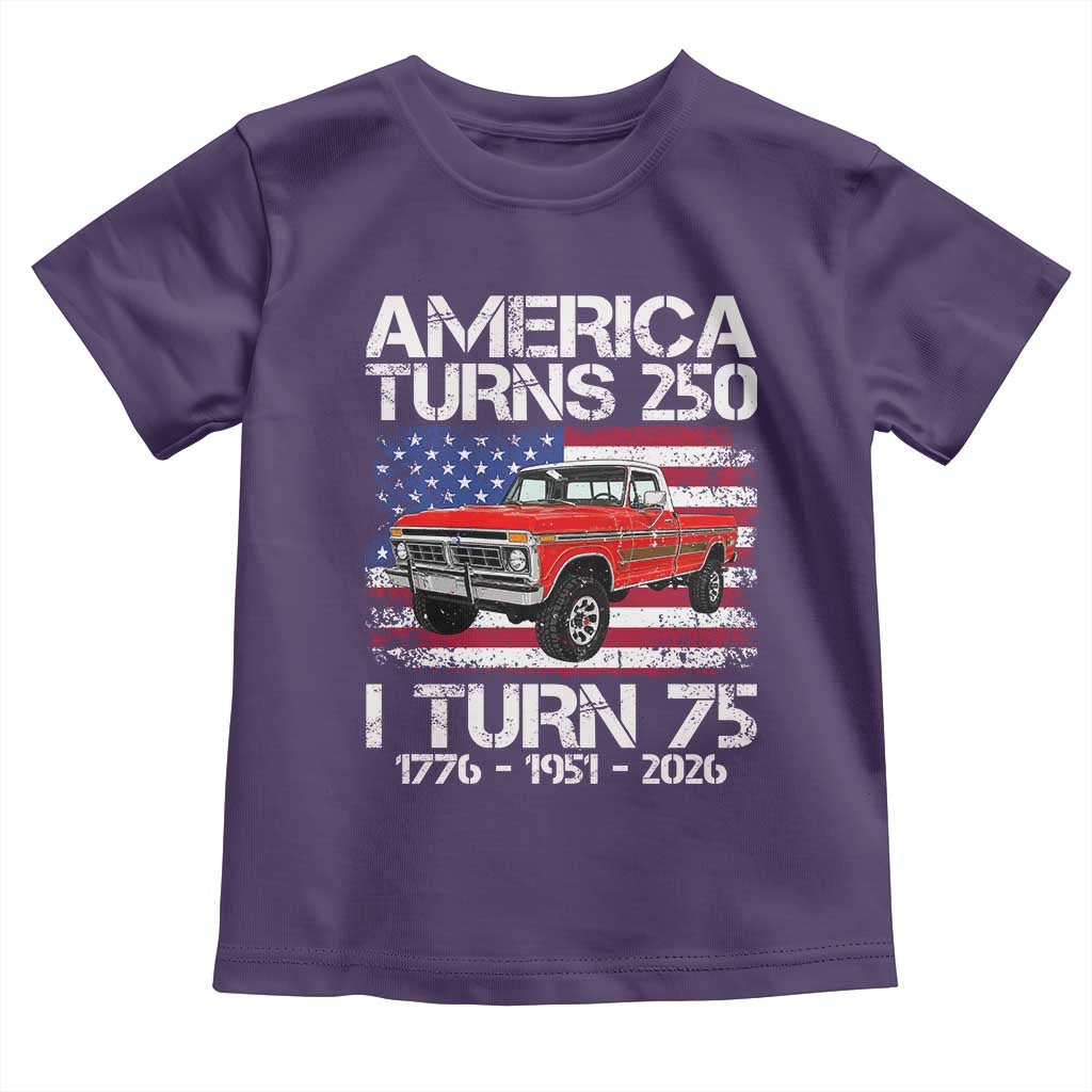 America Turns 250 I Turn 75 1951 75th Birthday Toddler T Shirt Vintage Classic Original American Old Pickup Truck