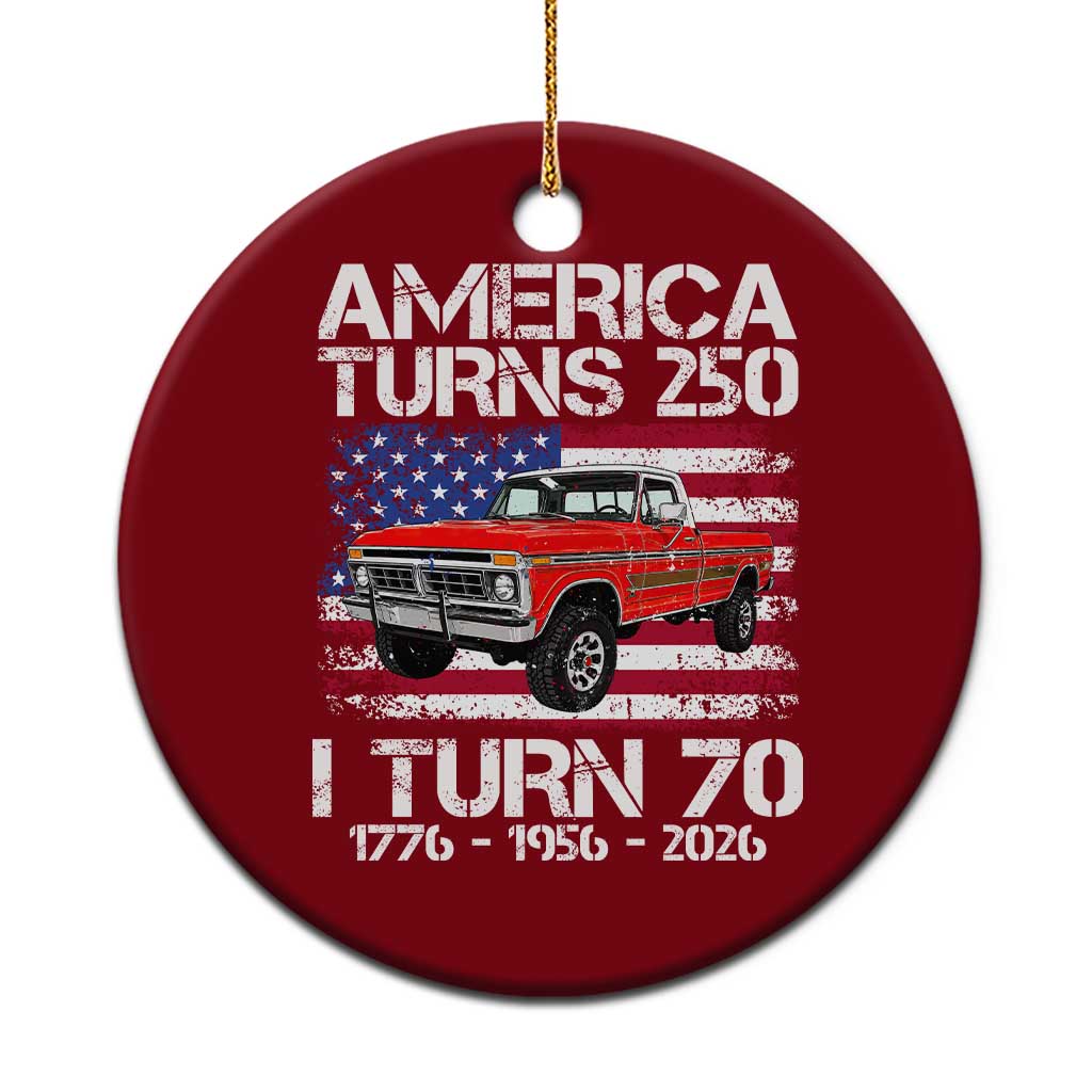 America Turns 250 I Turn 70 1956 70th Birthday Ceramic Ornament Vintage Classic Original American Old Pickup Truck