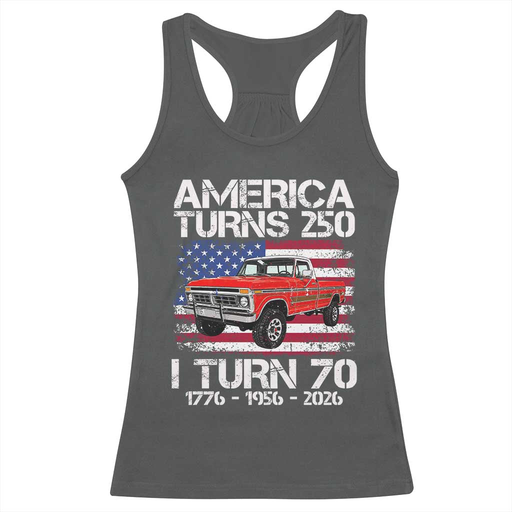 America Turns 250 I Turn 70 1956 70th Birthday Racerback Tank Top Vintage Classic Original American Old Pickup Truck