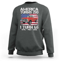 America Turns 250 I Turn 65 1961 65th Birthday Sweatshirt Vintage Classic Original American Old Pickup Truck