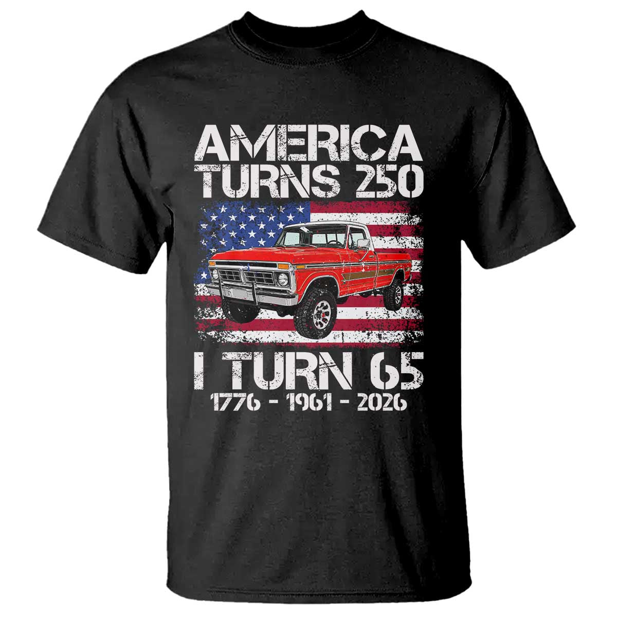 America Turns 250 I Turn 65 1961 65th Birthday T Shirt Vintage Classic Original American Old Pickup Truck