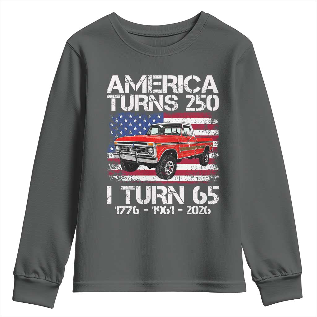 America Turns 250 I Turn 65 1961 65th Birthday Youth Sweatshirt Vintage Classic Original American Old Pickup Truck