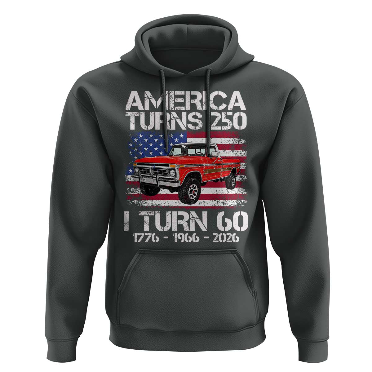 America Turns 250 I Turn 60 1966 60th Birthday Hoodie Vintage Classic Original American Old Pickup Truck