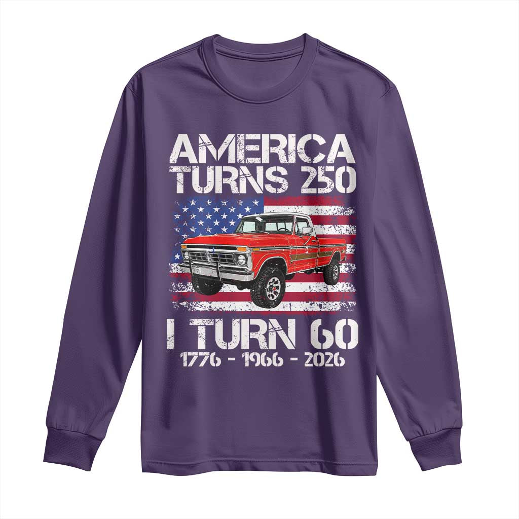 America Turns 250 I Turn 60 1966 60th Birthday Long Sleeve Shirt Vintage Classic Original American Old Pickup Truck