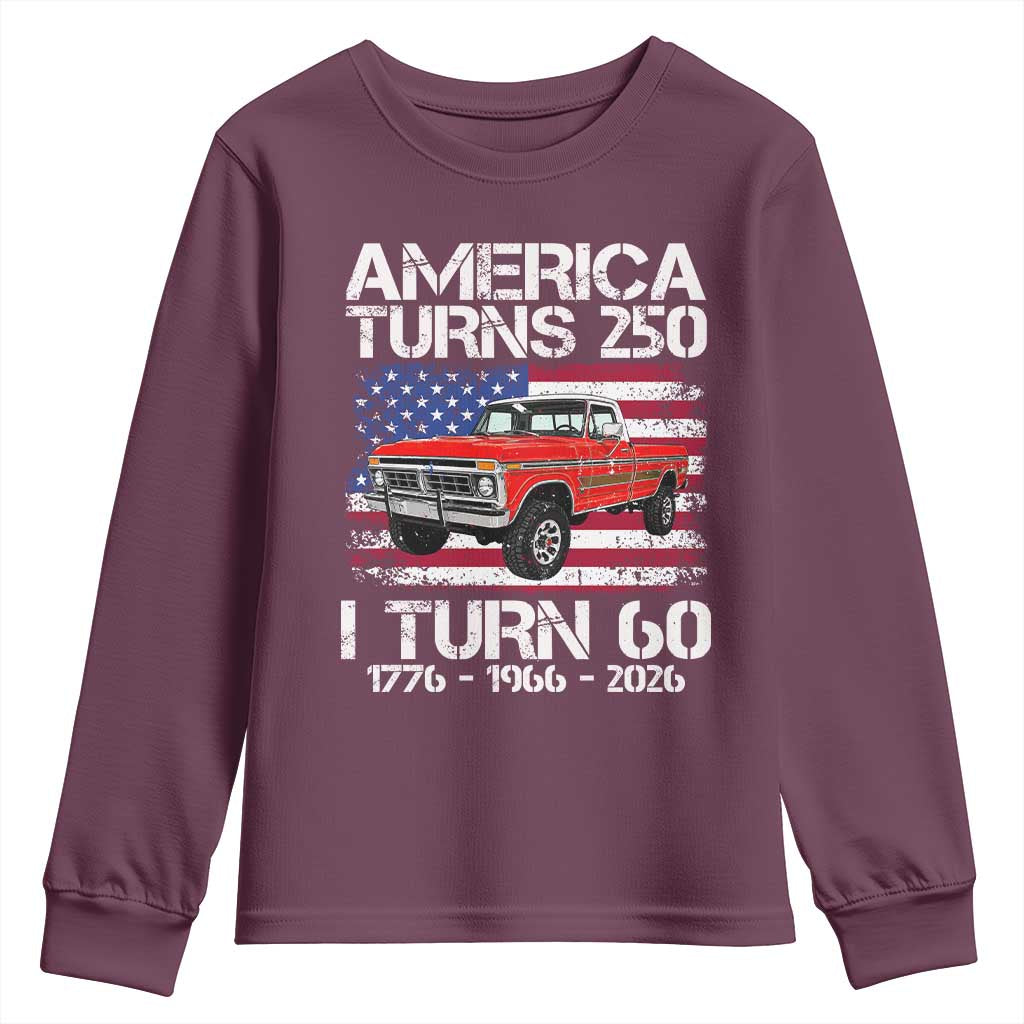 America Turns 250 I Turn 60 1966 60th Birthday Youth Sweatshirt Vintage Classic Original American Old Pickup Truck