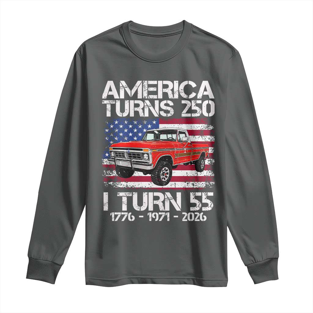 America Turns 250 I Turn 55 1971 55th Birthday Long Sleeve Shirt Vintage Classic Original American Old Pickup Truck