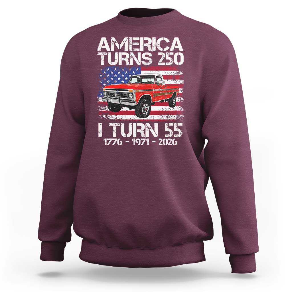 America Turns 250 I Turn 55 1971 55th Birthday Sweatshirt Vintage Classic Original American Old Pickup Truck