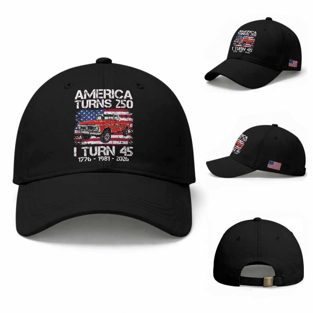 America Turns 250 I Turn 45 1981 45th Birthday Baseball Cap Vintage Classic Original American Old Pickup Truck