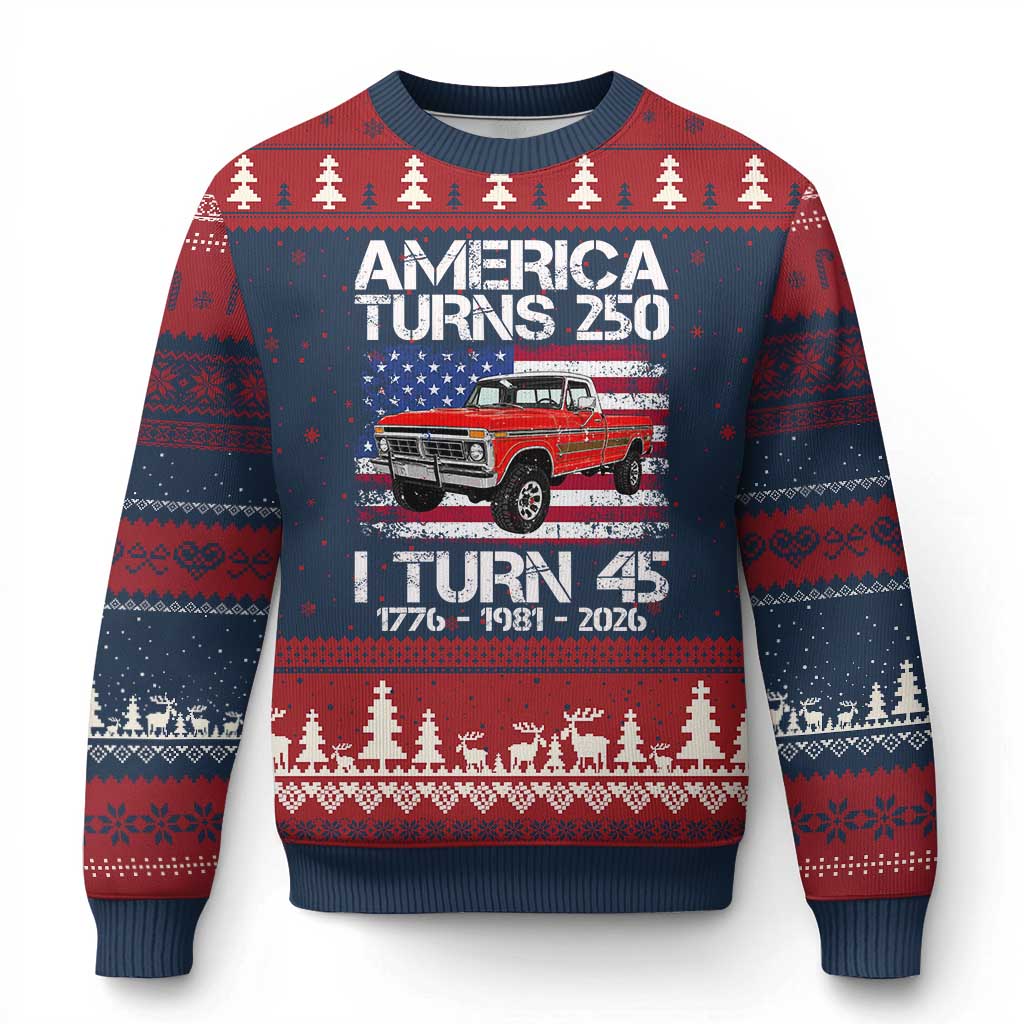 America Turns 250 I Turn 45 1981 45th Birthday Ugly Christmas Sweater Vintage Classic Original American Old Pickup Truck