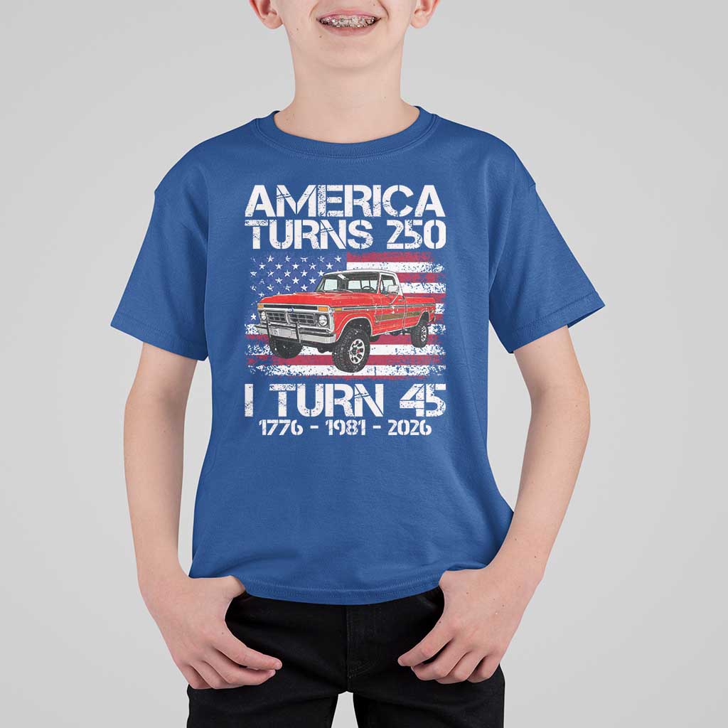 America Turns 250 I Turn 45 1981 45th Birthday T Shirt For Kid Vintage Classic Original American Old Pickup Truck