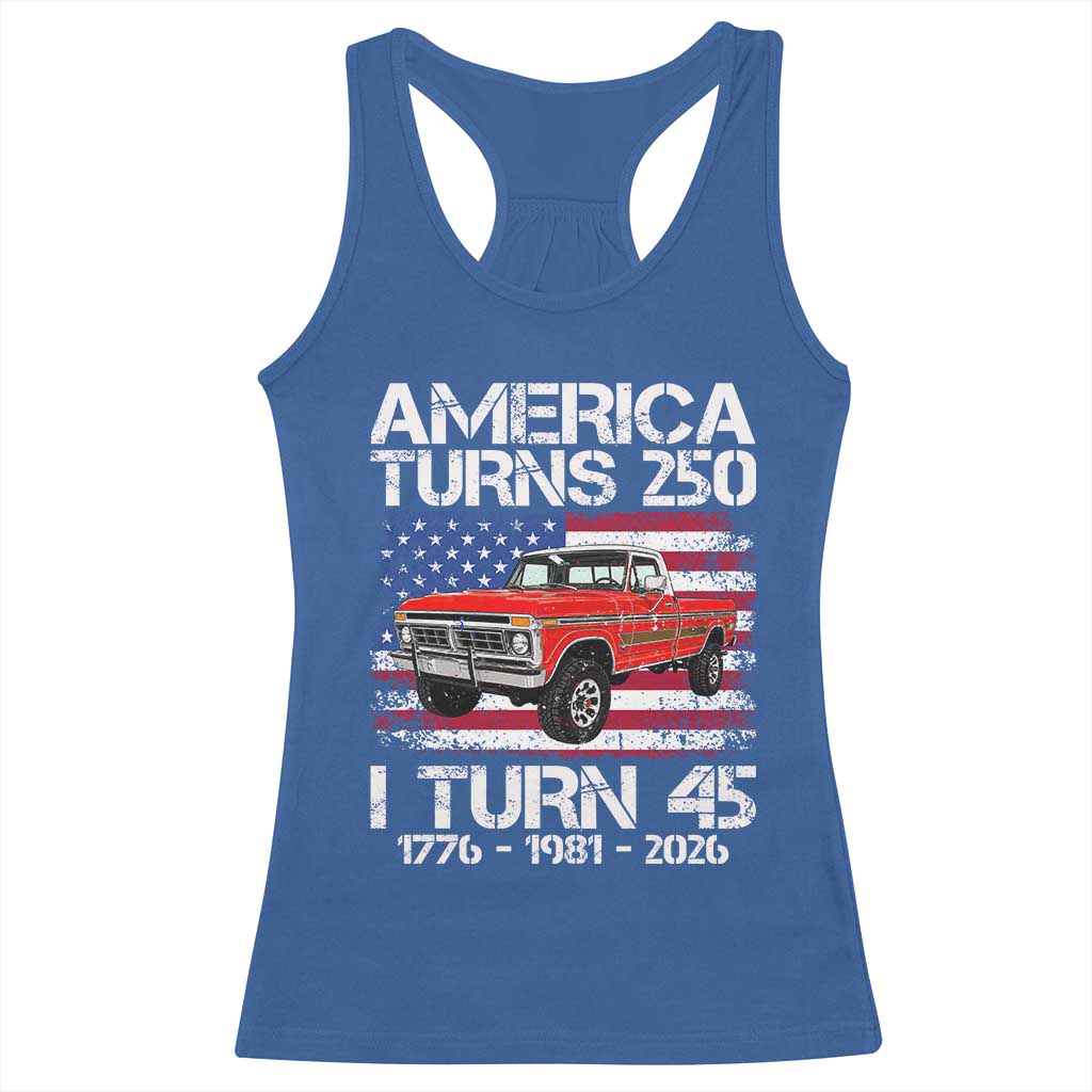 America Turns 250 I Turn 45 1981 45th Birthday Racerback Tank Top Vintage Classic Original American Old Pickup Truck
