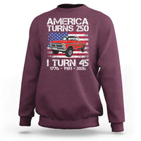 America Turns 250 I Turn 45 1981 45th Birthday Sweatshirt Vintage Classic Original American Old Pickup Truck
