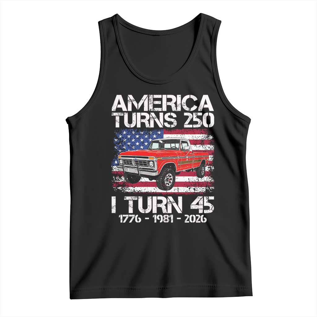 America Turns 250 I Turn 45 1981 45th Birthday Tank Top Vintage Classic Original American Old Pickup Truck