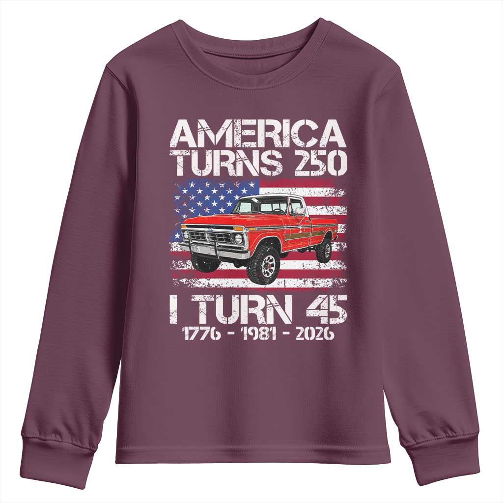 America Turns 250 I Turn 45 1981 45th Birthday Youth Sweatshirt Vintage Classic Original American Old Pickup Truck