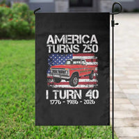 America Turns 250 I Turn 40 1986 40th Birthday Garden Flag Vintage Classic Original American Old Pickup Truck