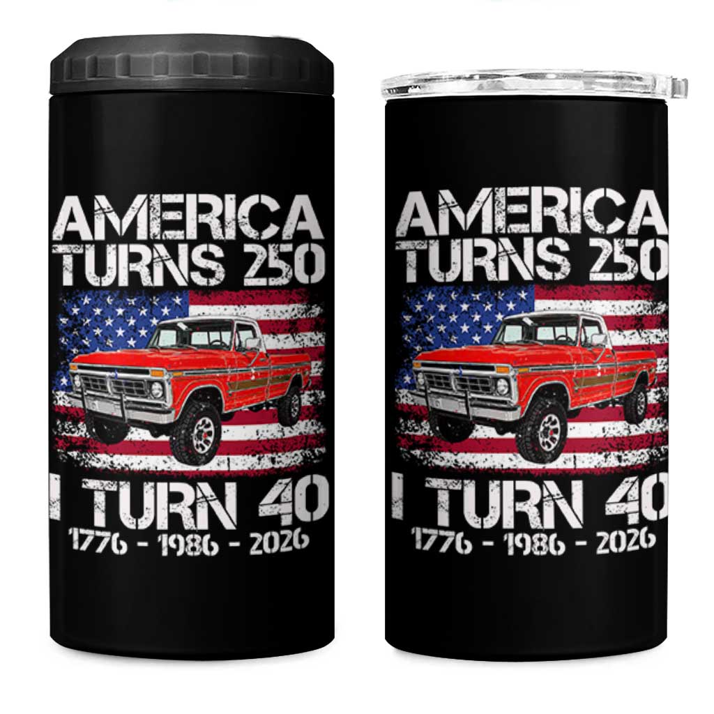 America Turns 250 I Turn 40 1986 40th Birthday 4 in 1 Can Cooler Tumbler Vintage Classic Original American Old Pickup Truck