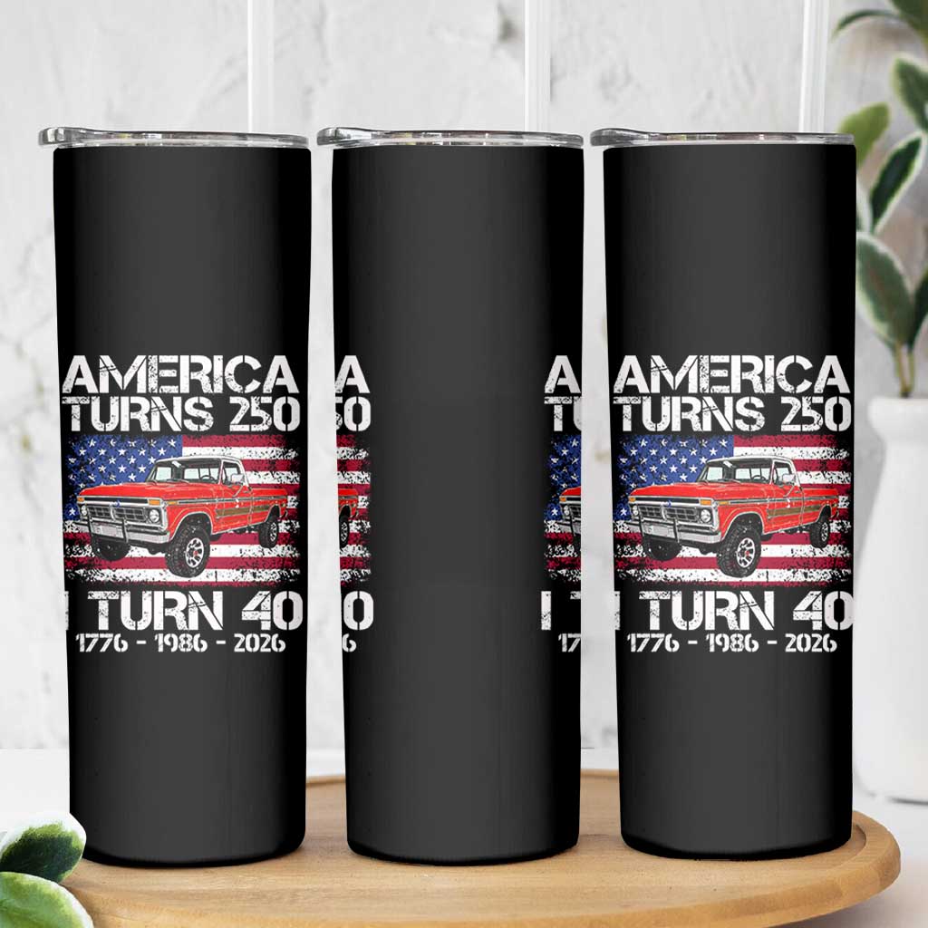 America Turns 250 I Turn 40 1986 40th Birthday Skinny Tumbler Vintage Classic Original American Old Pickup Truck