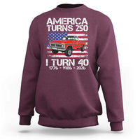America Turns 250 I Turn 40 1986 40th Birthday Sweatshirt Vintage Classic Original American Old Pickup Truck