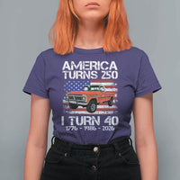 America Turns 250 I Turn 40 1986 40th Birthday T Shirt For Women Vintage Classic Original American Old Pickup Truck