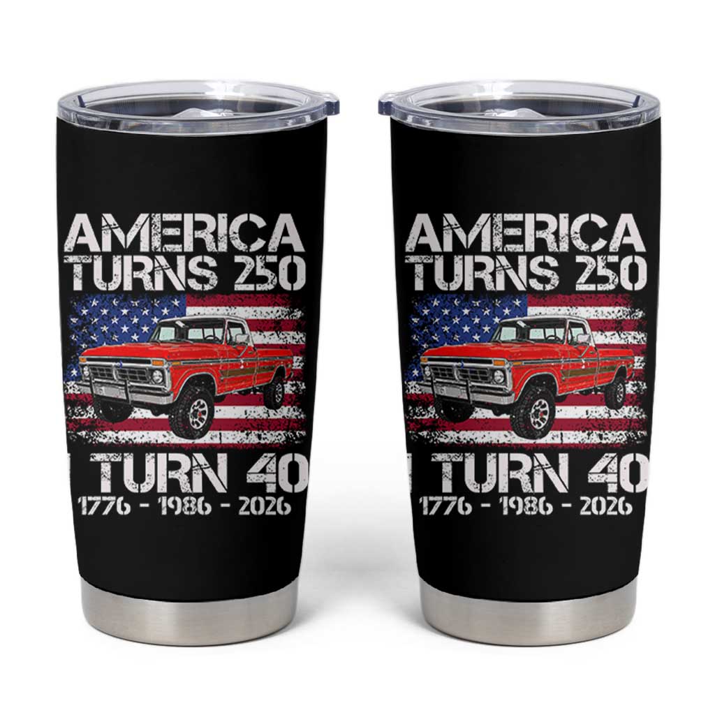 America Turns 250 I Turn 40 1986 40th Birthday Tumbler Cup Vintage Classic Original American Old Pickup Truck