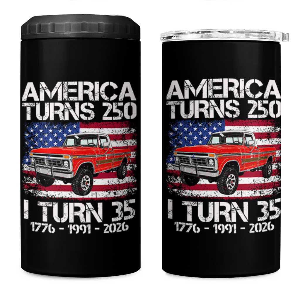 America Turns 250 I Turn 35 1991 35th Birthday 4 in 1 Can Cooler Tumbler Vintage Classic Original American Old Pickup Truck