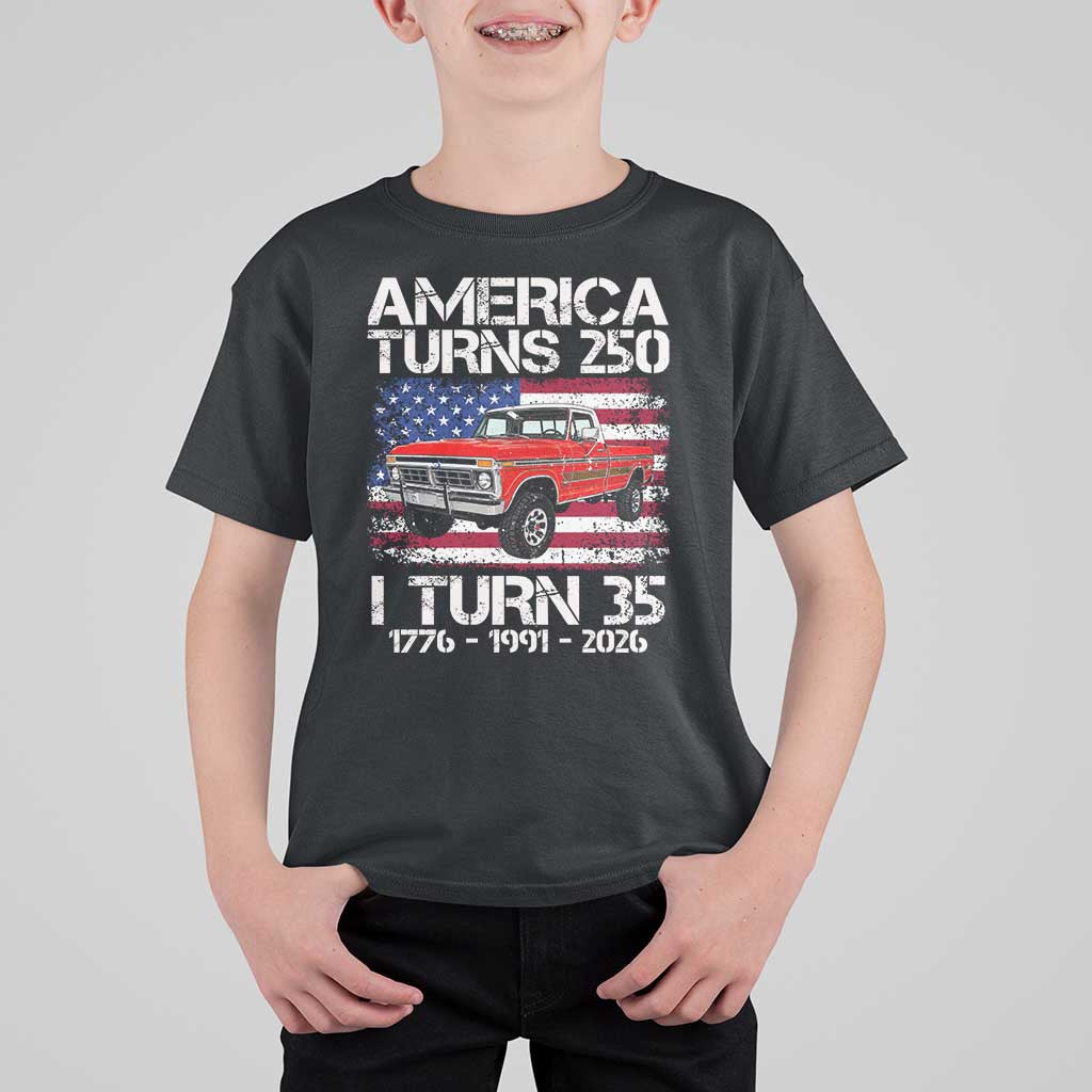 America Turns 250 I Turn 35 1991 35th Birthday T Shirt For Kid Vintage Classic Original American Old Pickup Truck