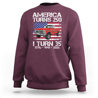 America Turns 250 I Turn 35 1991 35th Birthday Sweatshirt Vintage Classic Original American Old Pickup Truck