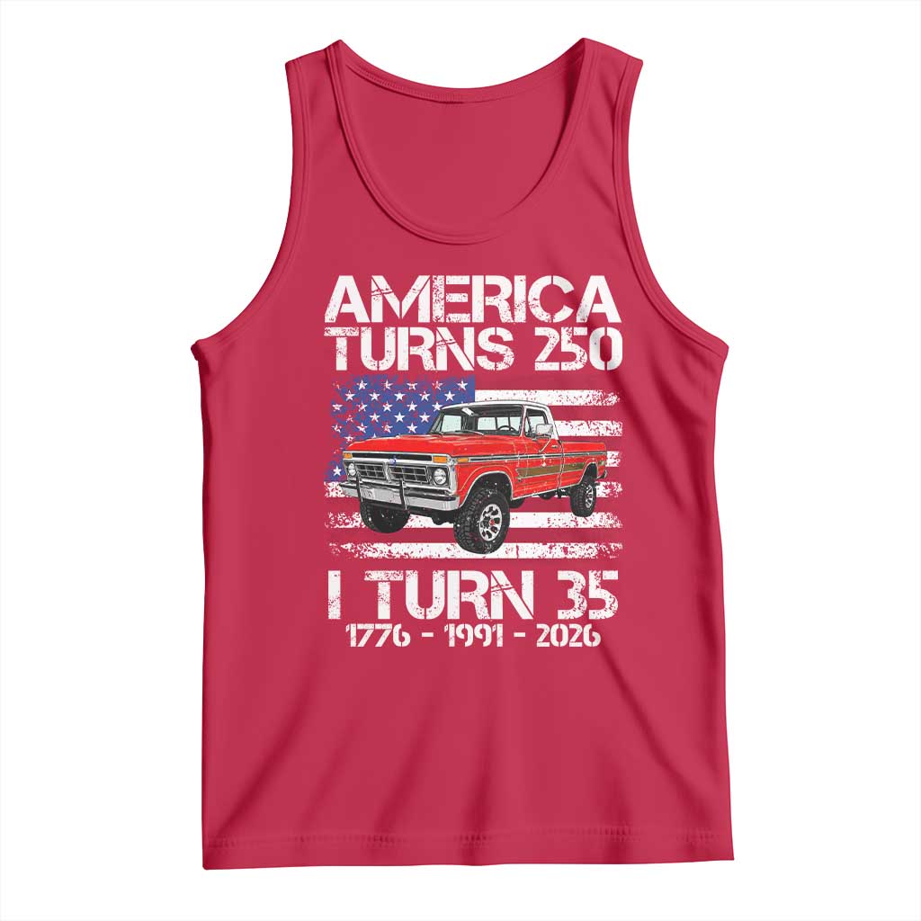 America Turns 250 I Turn 35 1991 35th Birthday Tank Top Vintage Classic Original American Old Pickup Truck