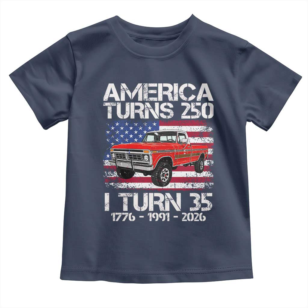 America Turns 250 I Turn 35 1991 35th Birthday Toddler T Shirt Vintage Classic Original American Old Pickup Truck
