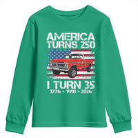 America Turns 250 I Turn 35 1991 35th Birthday Youth Sweatshirt Vintage Classic Original American Old Pickup Truck