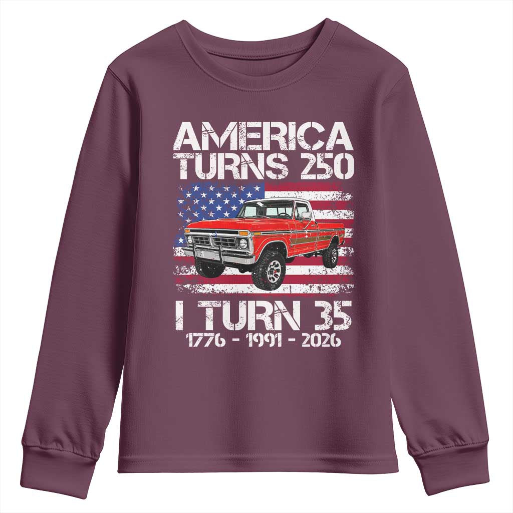 America Turns 250 I Turn 35 1991 35th Birthday Youth Sweatshirt Vintage Classic Original American Old Pickup Truck