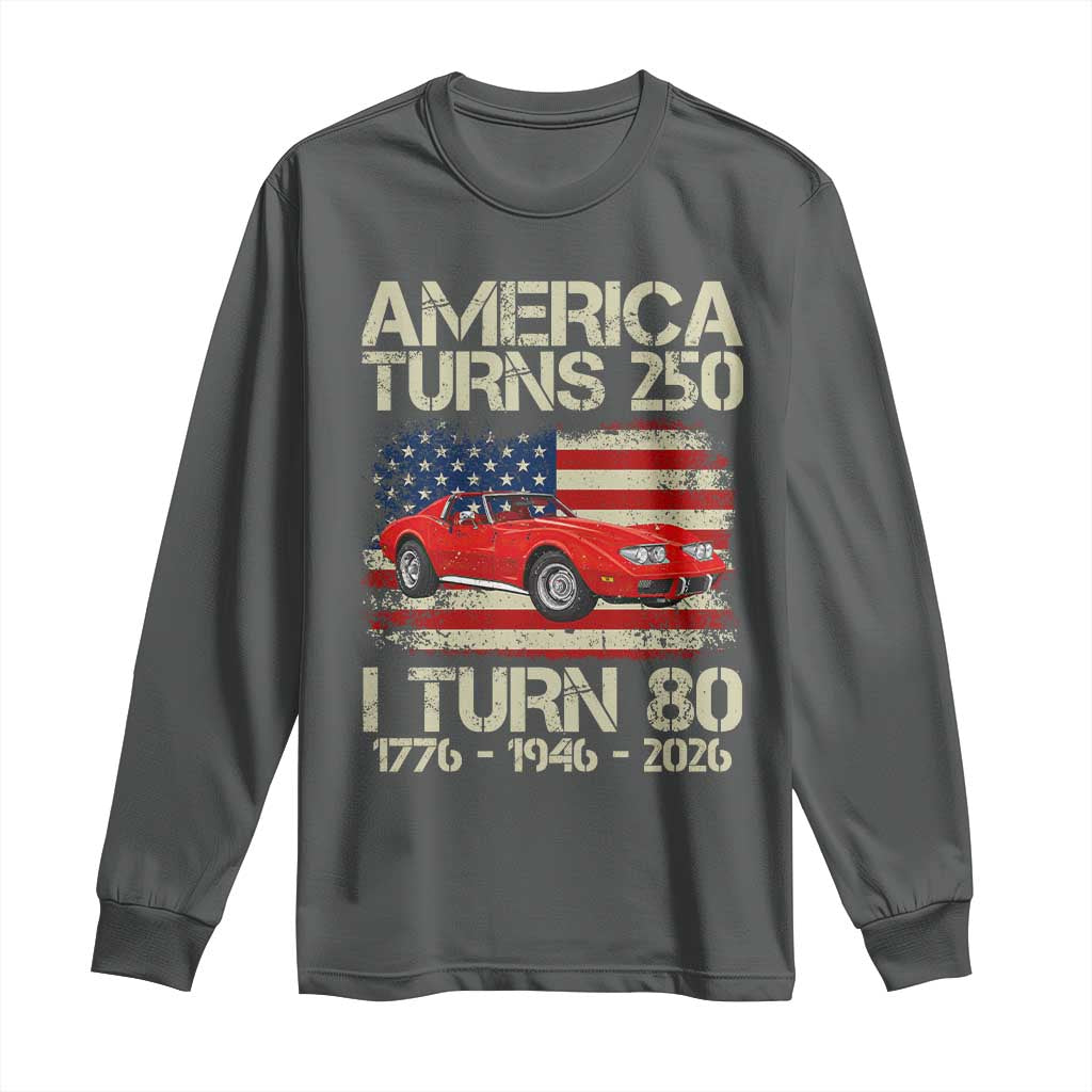 America Turns 250 I Turn 80 1946 80th Birthday Long Sleeve Shirt Sports Car Retro Americana