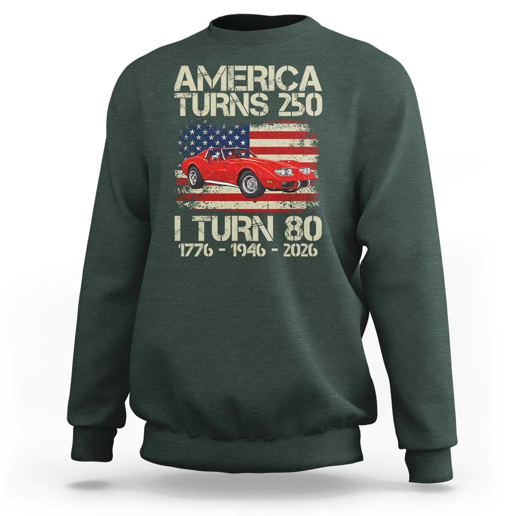 America Turns 250 I Turn 80 1946 80th Birthday Sweatshirt Sports Car Retro Americana