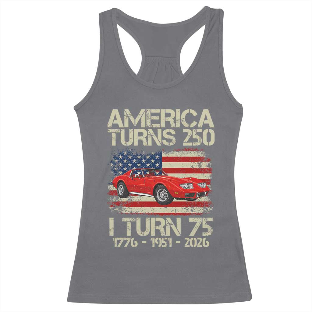 America Turns 250 I Turn 75 1951 75th Birthday Racerback Tank Top Sports Car Retro Americana