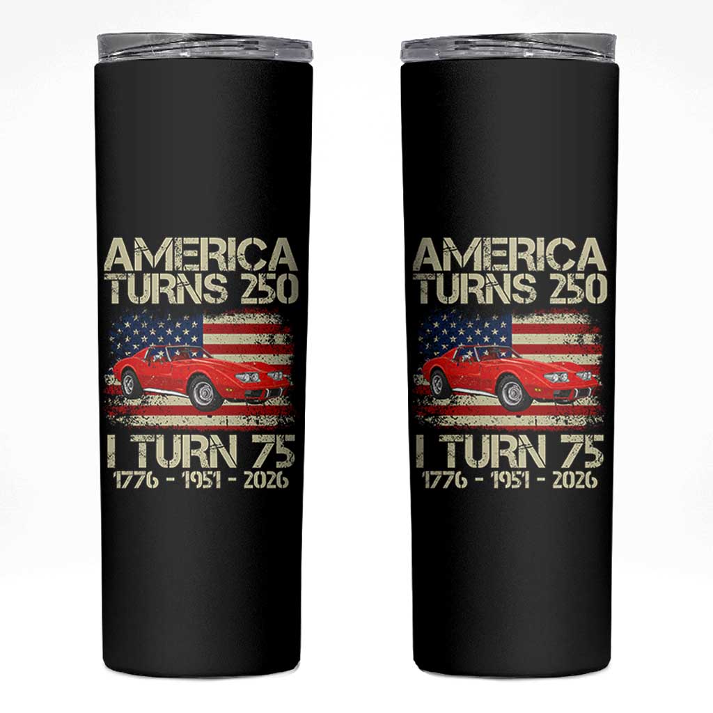 America Turns 250 I Turn 75 1951 75th Birthday Skinny Tumbler Sports Car Retro Americana