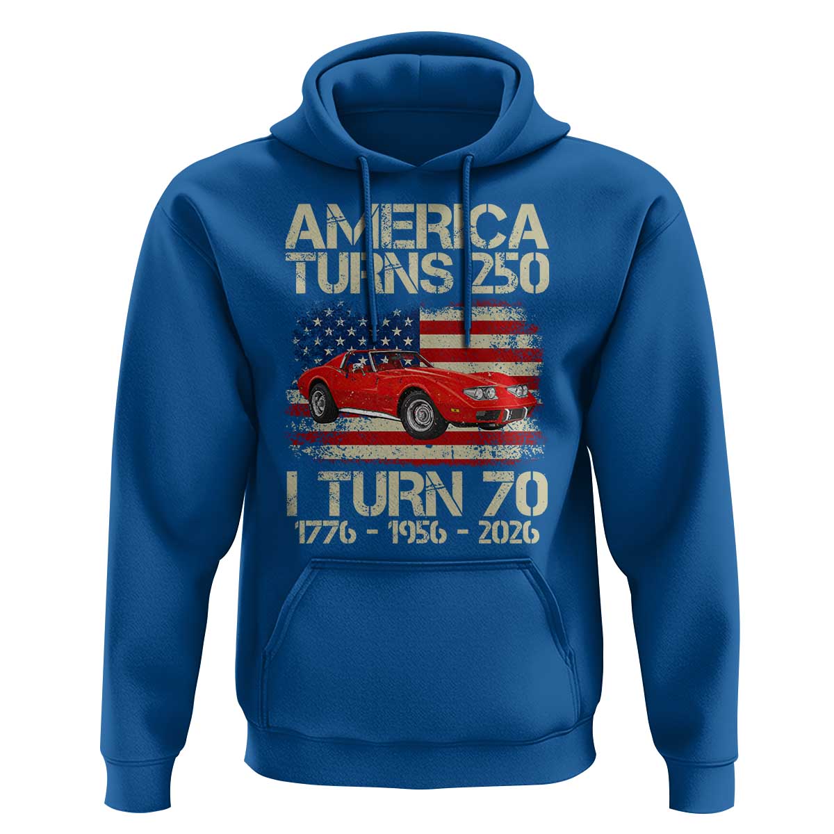 America Turns 250 I Turn 70 1956 70th Birthday Hoodie Sports Car Retro Americana
