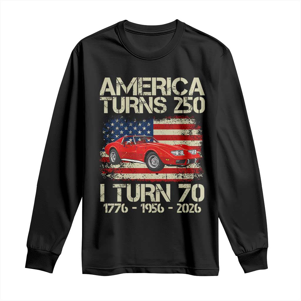 America Turns 250 I Turn 70 1956 70th Birthday Long Sleeve Shirt Sports Car Retro Americana